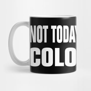 Not Today Colonizer Mug